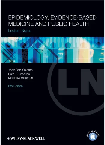 Lecture Notes Epidemiology, Evidence-based Medicine and Public Health Ben-Shlomo, Yoav Lecture Notes Epidemiology, Evidence-based Medicine and Public Health Ben-Shlomo, Yoav